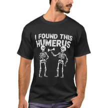 Ich fand dieses Humerus Funny Skeleton Halloween T