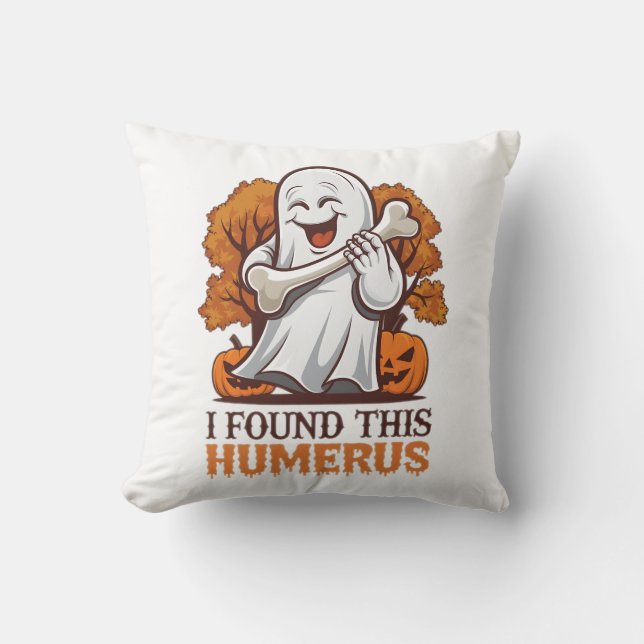 Ich fand dieses Humerus-Shirt lustiges Halloween-P Kissen (Vorderseite)