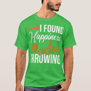 Ich fand Glück in der Ax Throwing Throw Axes T-Shirt