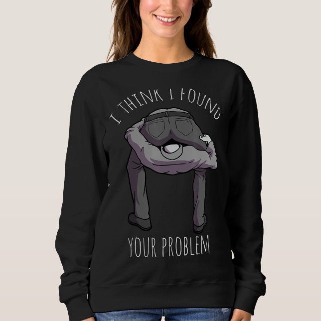 Ich fand Ihr Problem lustige Sarcasm Sprichwort Pu Sweatshirt (Vorderseite)