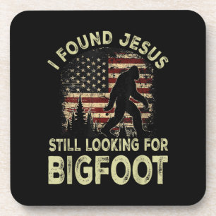 Ich fand Jesus, der immer noch nach Bigfoot schaut Getränkeuntersetzer