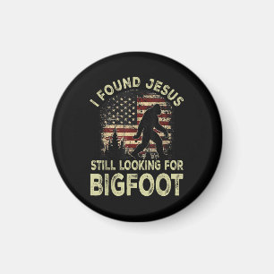 Ich fand Jesus, der immer noch nach Bigfoot schaut Magnet