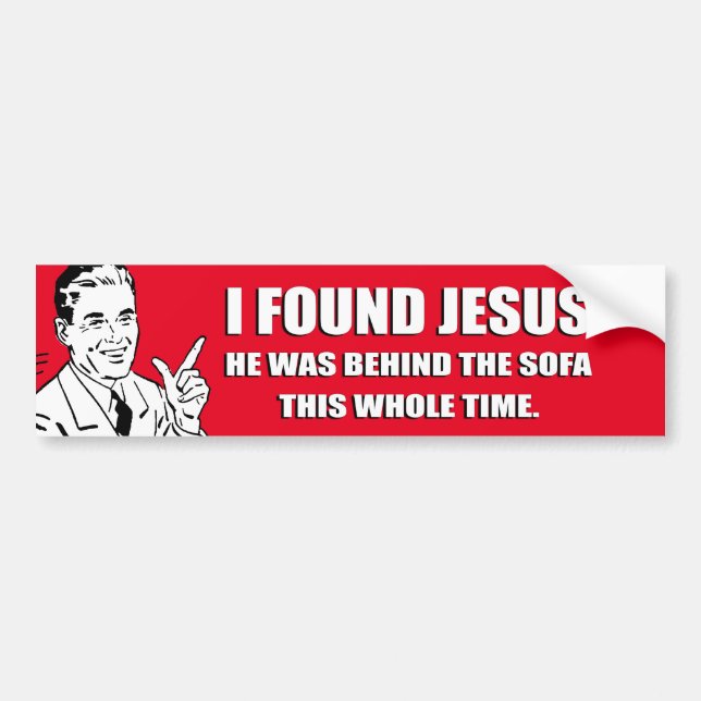 ICH FAND JESUS, ER WAR HINTER DEM SOFA-BUMPER-STIC AUTOAUFKLEBER (Vorne)