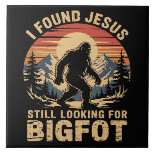 Ich fand Jesus und suche immer noch Bigfoot Fliese