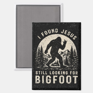 Ich fand Jesus und suche immer noch Bigfoot Sasqua Magnet