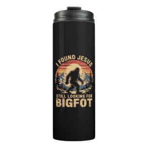 Ich fand Jesus und suche immer noch Bigfoot Thermosbecher