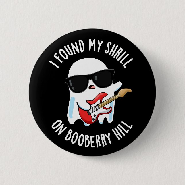 Ich fand meine Shrill auf Booberry Hill Dark BG Button (Vorderseite)