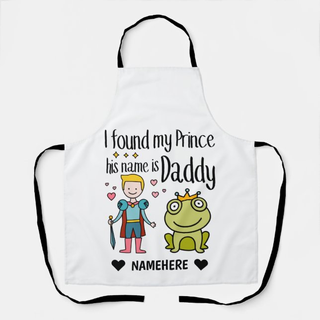 Ich fand meinen Prinzen Daddy Schürze (Vorderseite)