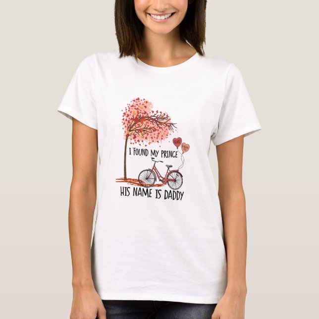 Ich fand meinen Prinzen, dass sein Name Daddy ist T-Shirt (Vorderseite)