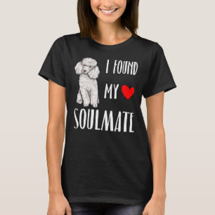 Ich fand meinen Seelenverwandten Poodle Hund Lover T-Shirt