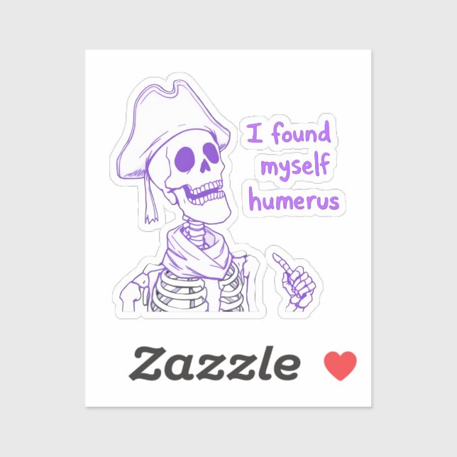 Ich fand mich selbst Humerus - Funny Skeleton Pun Aufkleber (Blatt)