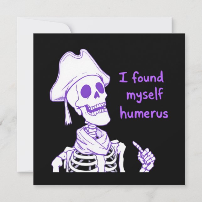 Ich fand mich selbst Humerus - Funny Skeleton Pun Einladung (Vorderseite)