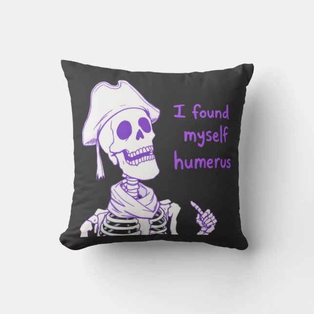 Ich fand mich selbst Humerus - Funny Skeleton Pun Kissen (Vorderseite)