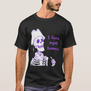 Ich fand mich selbst Humerus - Funny Skeleton Pun T-Shirt