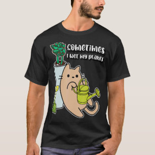 Ich feuchte Pflanzen manchmal Katze T-Shirt