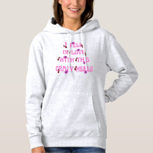 Ich fiel in Liebe mit diesem verrückten Slogan der Hoodie