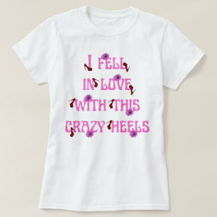 Ich fiel in Liebe mit diesem verrückten Slogan der T-Shirt