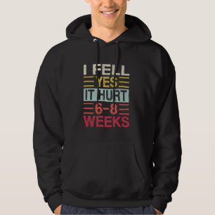 Ich fiel ja es tat 6-8 Wochen weh, Lustiger Spruch Hoodie