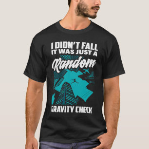 Ich fiel nicht, nur Schwerkraft-Check  Free Runnin T-Shirt