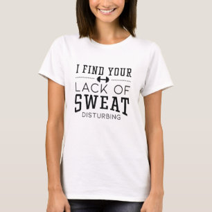 Ich finde deinen Mangel an Schweiß störend T-Shirt