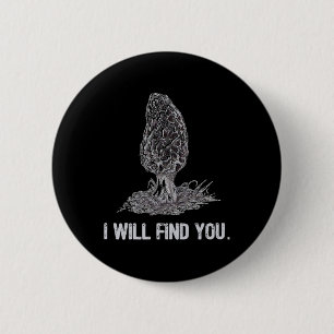Ich finde dich Morel Mushroom Jagd Funny Button