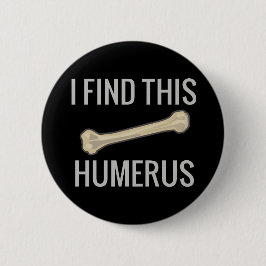 Ich finde diesen Humerus Button