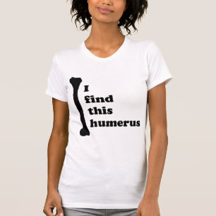 Ich finde diesen Humerus T-Shirt