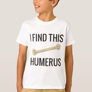 Ich finde diesen Humerus T-Shirt