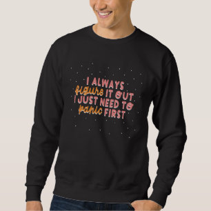 Ich finde es immer heraus, ich muss nur zuerst in sweatshirt