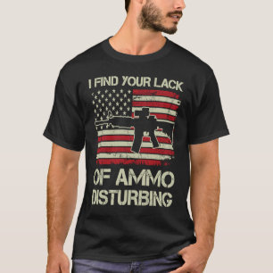 Ich finde Euren Mangel an Munition beunruhigend T-Shirt