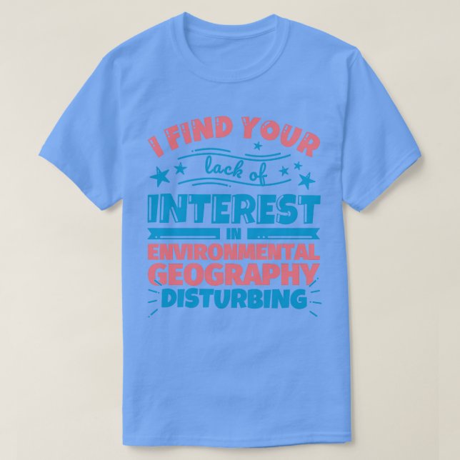 Ich finde Ihr mangelndes Interesse an Environmenta T-Shirt (Design vorne)