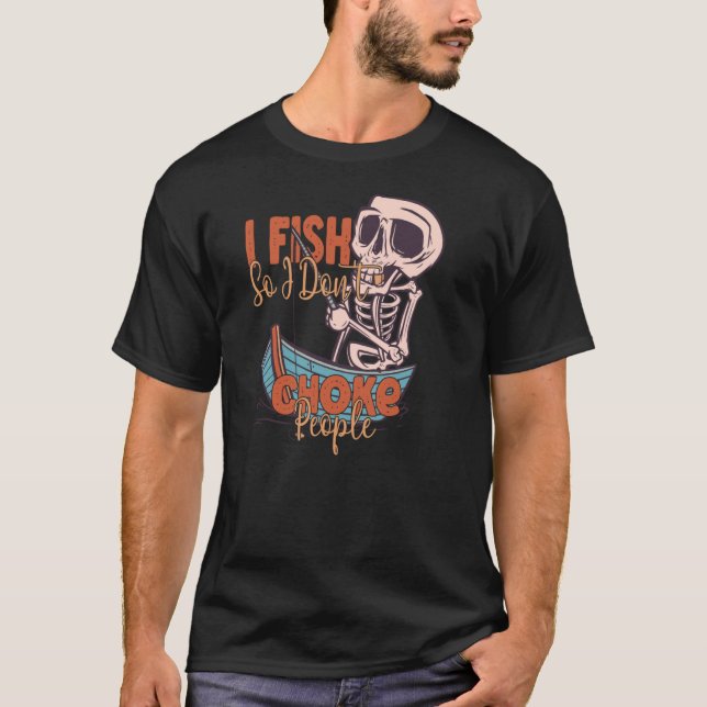 Ich fische, also ersticke ich die Fischer nicht T-Shirt (Vorderseite)