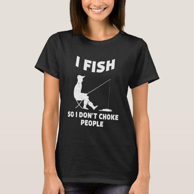 Ich fische also ersticke nicht Leute, die sonniges T-Shirt (Vorderseite)