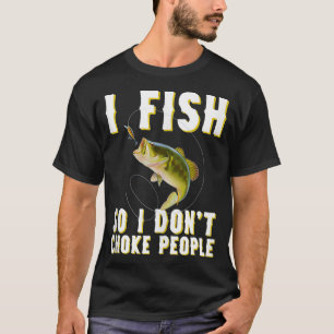 Ich fische also ich ersticke Menschen nicht T-Shirt