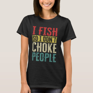 Ich fische, damit ich Leute nicht würge Lustiger V T-Shirt