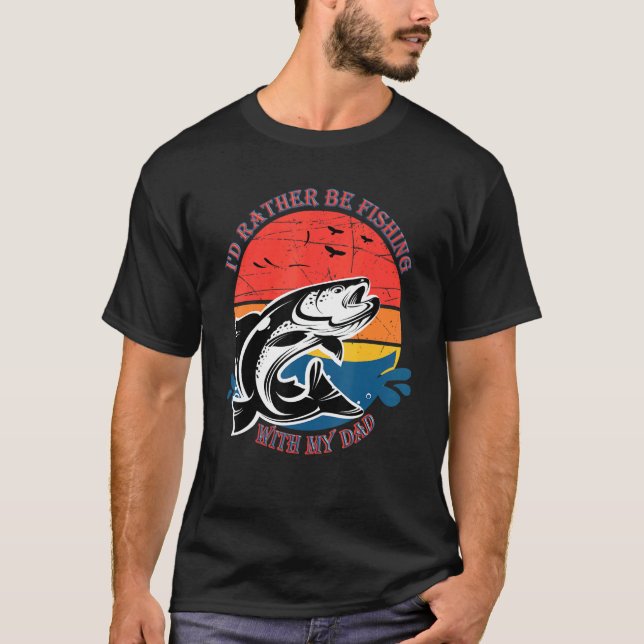 Ich fische lieber mit meinem Vater T-Shirt (Vorderseite)