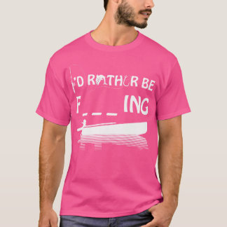 Ich fische lieber Unglaublich witzig Rude Word sar T-Shirt