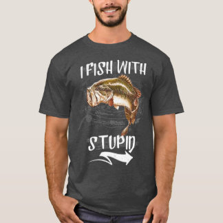 Ich fische mit stupidem Funny Fishing T-Shirt