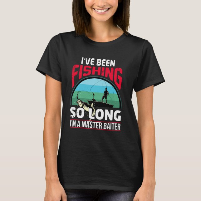Ich fische schon so lange, dass ich ein Meister-Ba T-Shirt (Vorderseite)