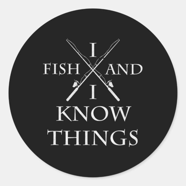 Ich fische und ich weiß, was ich fische runder aufkleber (Vorderseite)