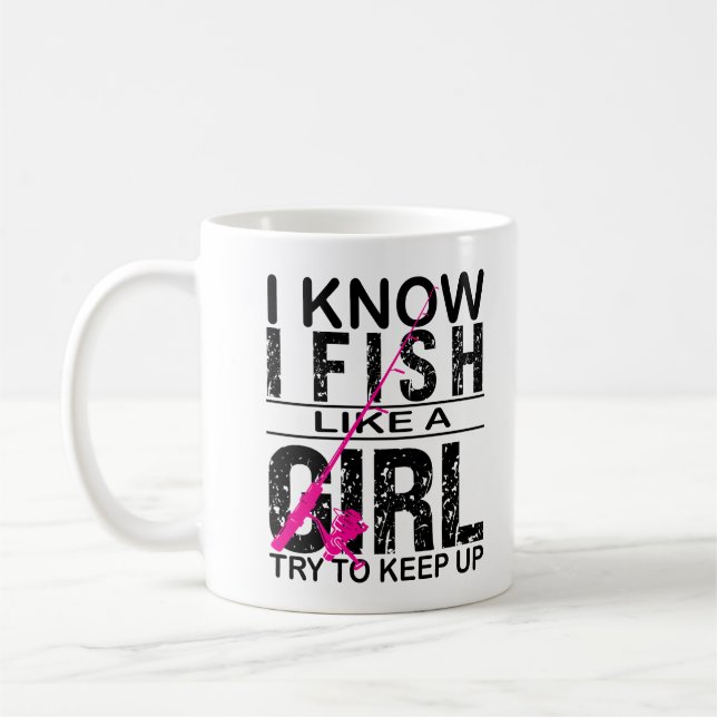 Ich fische wie ein Mädchen Behalt nach oben, Angel Kaffeetasse (Links)