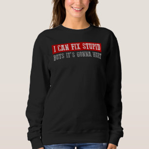 ICH FIX STUPID, ABER SEIN GONNA HURT Funny Handyma Sweatshirt
