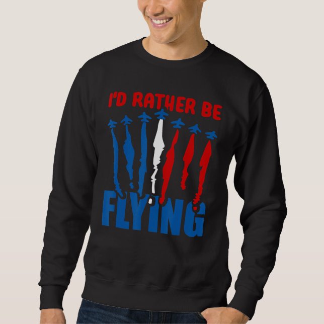 Ich fliege eher Fliegenflieger Sweatshirt (Vorderseite)