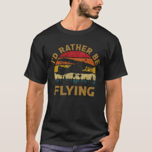 Ich fliege eher Pilot von Flugzeugen T-Shirt