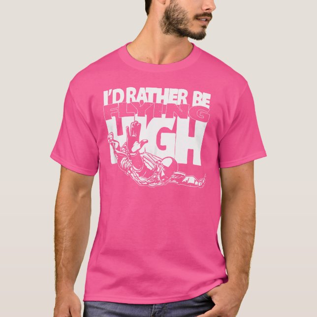 Ich fliege lieber hoch - Fallschirmspringen T-Shirt (Vorderseite)