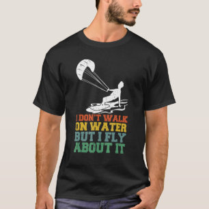 Ich fliege nicht, aber ich fliege darüber Kitesurf T-Shirt