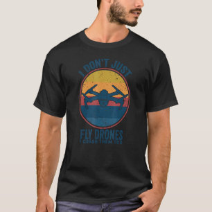 Ich fliege nicht nur Drohnen, sondern sie auch zu T-Shirt