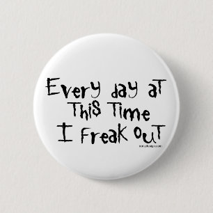 Ich flippe heraus aus! Lustiges Sprichwort Button