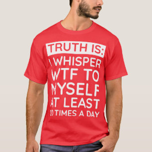 Ich flüstere meinem sWTF 1 zu T-Shirt