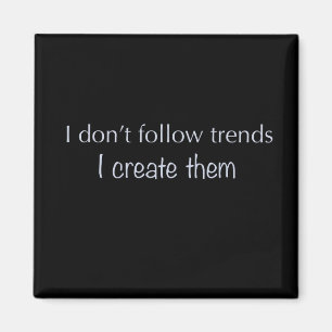 Ich folge dem Magnet der Trends nicht